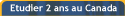 Etudier 2 ans au Canada